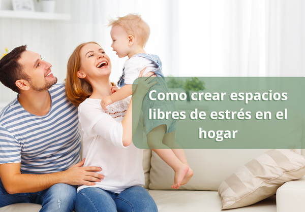 Como crear espacios libres de estrés en el hogar
